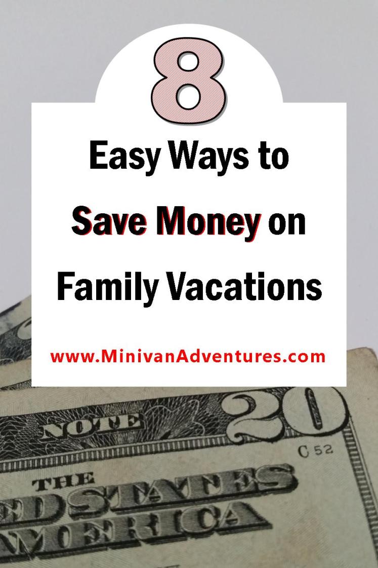 8 Easy Ways To Save Money On Family Vacations - Minivan Adventures